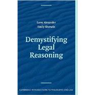 Demystifying Legal Reasoning by Larry Alexander , Emily Sherwin, 9780521703956