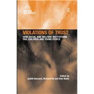 Violations of Trust: How Social and Welfare Institutions Fail Children and Young People by Bessant,Judith, 9781138263956