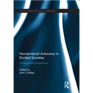 Non-territorial Autonomy in Divided Societies: Comparative Perspectives by Coakley; John, 9781138953956