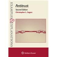 Examples & Explanations for  Antitrust by Sagers, Christopher L., 9781454833956