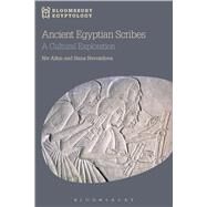Ancient Egyptian Scribes A Cultural Exploration by Allon, Niv; Navratilova, Hana; Reeves, Nicholas, 9781472583956
