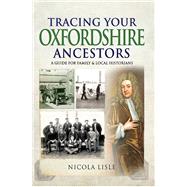 Tracing Your Oxfordshire Ancestors by Lisle, Nicola, 9781526723956