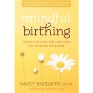 Mindful Birthing by Bardacke, Nancy, 9780061963957