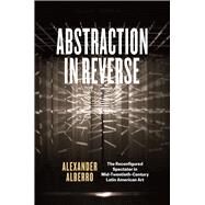 Abstraction in Reverse by Alberro, Alexander, 9780226393957