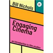 Engaging Cinema An Introduction to Film Studies by Nichols, Bill, 9780393543957