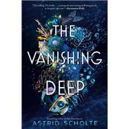 The Vanishing Deep by Scholte, Astrid, 9780525513957