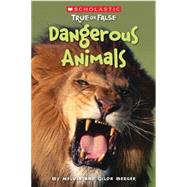 Scholastic True or False: Dangerous Animals by Berger, Melvin; Berger, Gilda, 9780545003957
