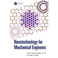 Nanotechnology for Mechanical Engineers by Gibin George; Raghav G. R.; Jeetu S. Babu, 9781040383957