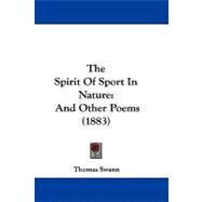 Spirit of Sport in Nature : And Other Poems (1883) by Swann, Thomas, 9781104423957
