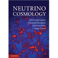 Neutrino Cosmology by Lesgourgues, Julien; Mangano, Gianpiero; Miele, Gennaro; Pastor, Sergio, 9781107013957