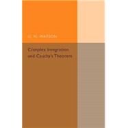 Complex Integration and Cauchy's Theorem by Watson, G. N., 9781107493957