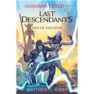 Fate of the Gods (Last Descendants: An Assassin's Creed Novel Series #3) by Kirby, Matthew J., 9781338163957