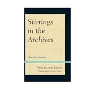 Stirrings in the Archives Order from Disorder by Ernst, Wolfgang; Siegel, Adam, 9781442253957