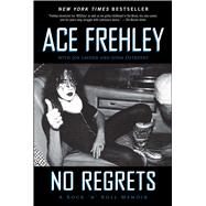 No Regrets by Frehley, Ace; Layden, Joe; Ostrosky, John, 9781451613957