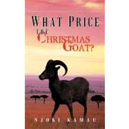 What Price the Christmas Goat? by Kamau, Njoki, 9781467003957
