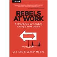 Rebels at Work by Kelly, Lois; Medina, Carmen, 9781491903957