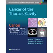 Cancer of the Thoracic Cavity Cancer:  Principles & Practice of Oncology, 10th edition by DeVita , Vincent T; Lawrence, Theodore S.; Rosenberg, Steven A., 9781496333957