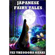 Japanese Fairy Tales by Ozaki, Yei Theodora, 9781502953957