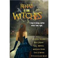 Rehab Is for Witches by Kemp, Tyffani Clark; Stork, Miranda; Wood, Tara; Rossi, Elle J.; Howell, J. A., 9781503013957