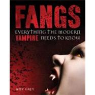 Fangs : Everything the Modern Vampire Needs to Know by Amy Gray, 9781616283957