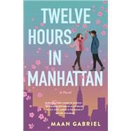Twelve Hours in Manhattan by Maan Gabriel, 9781647423957