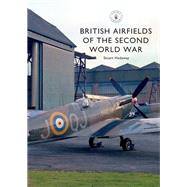 British Airfields of the Second World War by Hadaway, Stuart, 9781784423957
