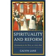 Spirituality and Reform Christianity in the West, ca. 10001800 by Lane, Calvin, 9781978703957