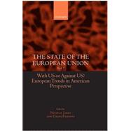 The State of the European Union Volume 7: With US or Against US? European Trends in American Perspective by Jabko, Nicolas; Parsons, Craig, 9780199283958