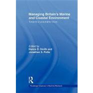 Managing Britain's Marine and Coastal Environment: Towards a Sustainable Future by Potts,Jonathan;Potts,Jonathan, 9780415543958