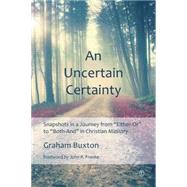 An Uncertain Certainty by Buxton, Graham, 9780718893958