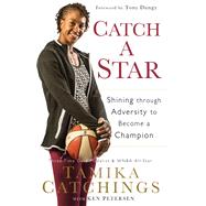 Catch a Star by Catchings, Tamika; Petersen, Ken (CON); Dungy, Tony, 9780800723958