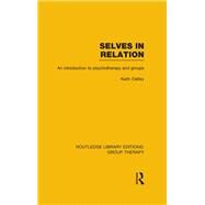 Selves in Relation (RLE: Group Therapy): An Introduction to Psychotherapy and Groups by Oatley; Keith, 9781138793958