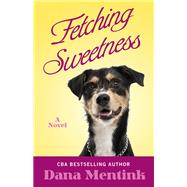 Fetching Sweetness by Mentink, Dana, 9781410493958