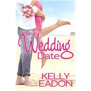 The Wedding Date by Kelly Eadon, 9781455593958