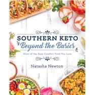 Southern Keto: Beyond The Basics by Newton, Natasha, 9781628603958