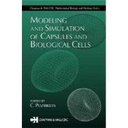 Modeling and Simulation of Capsules and Biological Cells by Pozrikidis, C., 9780203503959