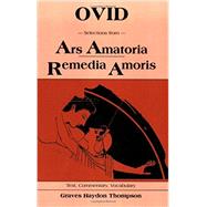 Ovid: Selections from Ars Amatoria Remedia Amoris (Latin Edition) (Latin and English Edition) by Thompson, Graves Haydon, 9780865163959