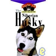 The Siberian Husky An Owner's Guide to a Happy Healthy Pet by Siino, Betsy Sikora, 9780876053959