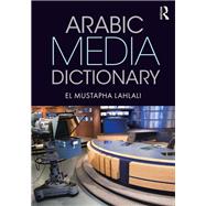 Arabic Media Dictionary by Lahlali; El Mustapha, 9781138783959