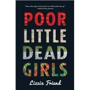 Poor Little Dead Girls by Friend, Lizzie, 9781440563959
