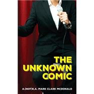 The Unknown Comic by Mcdonald, Mark Clark, 9781501013959