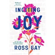 Inciting Joy Essays by Gay, Ross, 9781643753959
