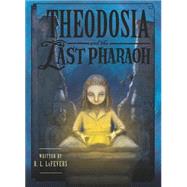 Theodosia and the Last Pharaoh by Lafevers, R. L.; Tanaka, Yoko, 9780547573960