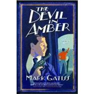 The Devil in Amber A Lucifer Box Novel by Gatiss, Mark, 9780743283960