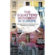 The Squatters' Movement in Europe Everyday Commons and Autonomy as Alternatives to Capitalism by Squatting Europe Kollective, .; Cattaneo, Claudio; Martnez Lpez, Miguel A., 9780745333960