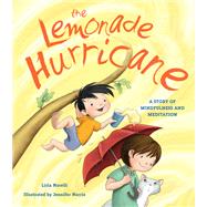 The Lemonade Hurricane A Story of Mindfulness and Meditation by Morelli, Licia; Morris, Jennifer E., 9780884483960
