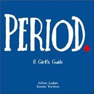 Period. A Girl's Guide by Loulan, JoAnn; Worthen, Bonnie; Dyrud, Chris Wold; Quackenbush, Marcia, 9780916773960