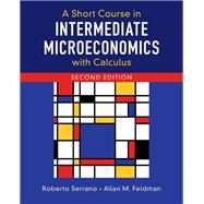 A Short Course in Intermediate Microeconomics With Calculus by Serrano, Roberto; Feldman, Allan M., 9781108423960