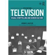 Television: Visual Storytelling and Screen Culture by Butler; Jeremy G., 9781138743960