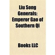 Liu Song Generals : Emperor Gao of Southern Qi by , 9781156183960